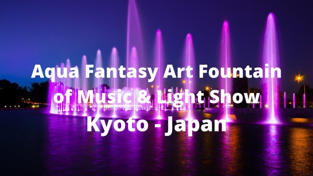 KYOTO JAPAN | AQUA FANTASY ART FOUNTAIN OF MUSIC & LIGHT SHOW | CLASSICAL MUSIC
