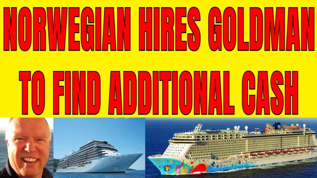 🔴NORWEGIAN CRUISE LINES ENGAGES GOLDMAN SACHS TO RAISE ADDITIONAL CASH
