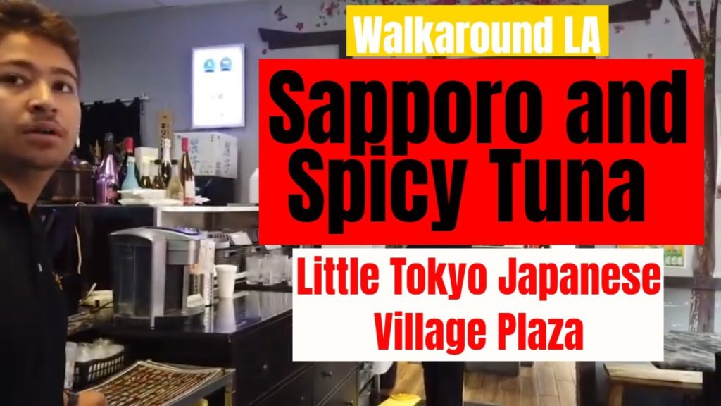 Walkaround LA Sapporo and Spicy Tuna Little Tokyo Los Angeles