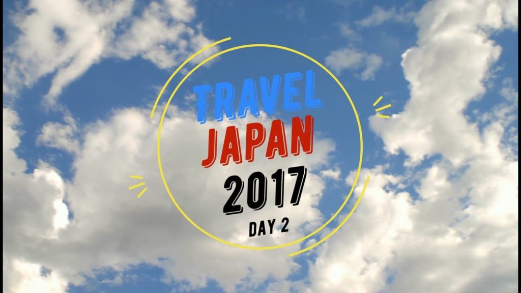 Travel Japan in 2017 and walking (Day 2)