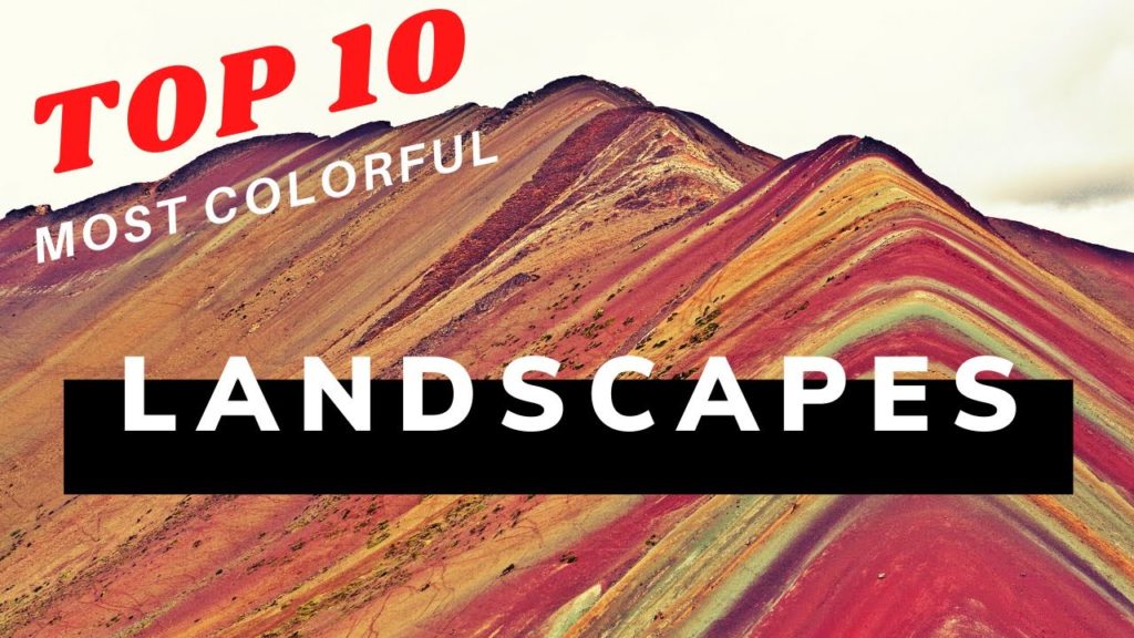 10 Most Colorful Landscapes On Earth