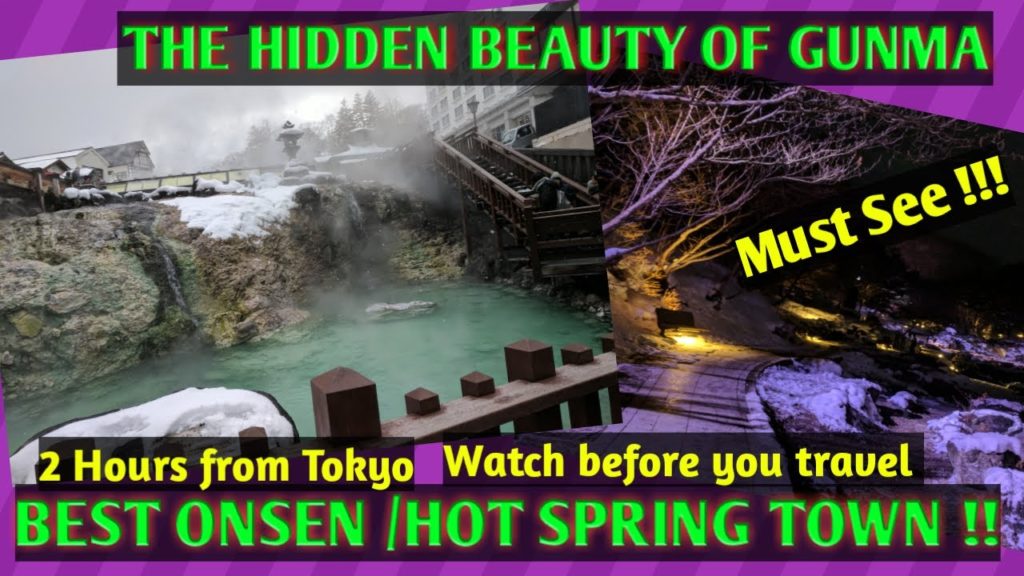 GUNMA Sightseeing Guide | Beautiful must visit Onsen Town | Kusatsu Onsen