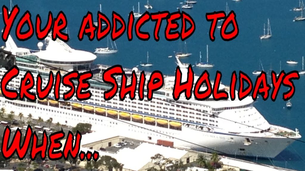 How You Know Your a Cruise Ship Vacation Addict When These Things Turn You On Part 1 of 2