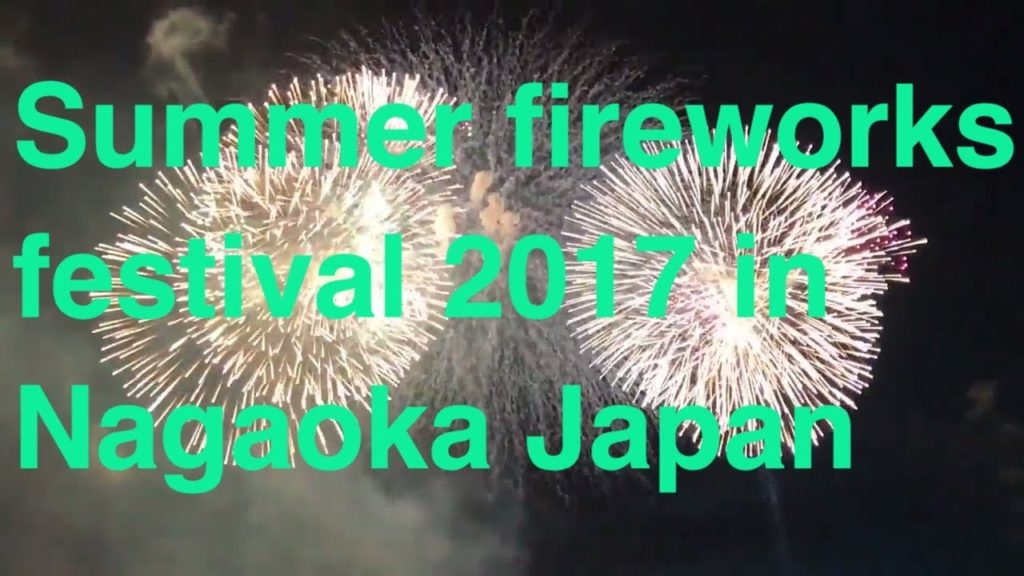Summer Fireworks Festival 2017 in Nagaoka Niigata Japan 長岡花火大会　2017