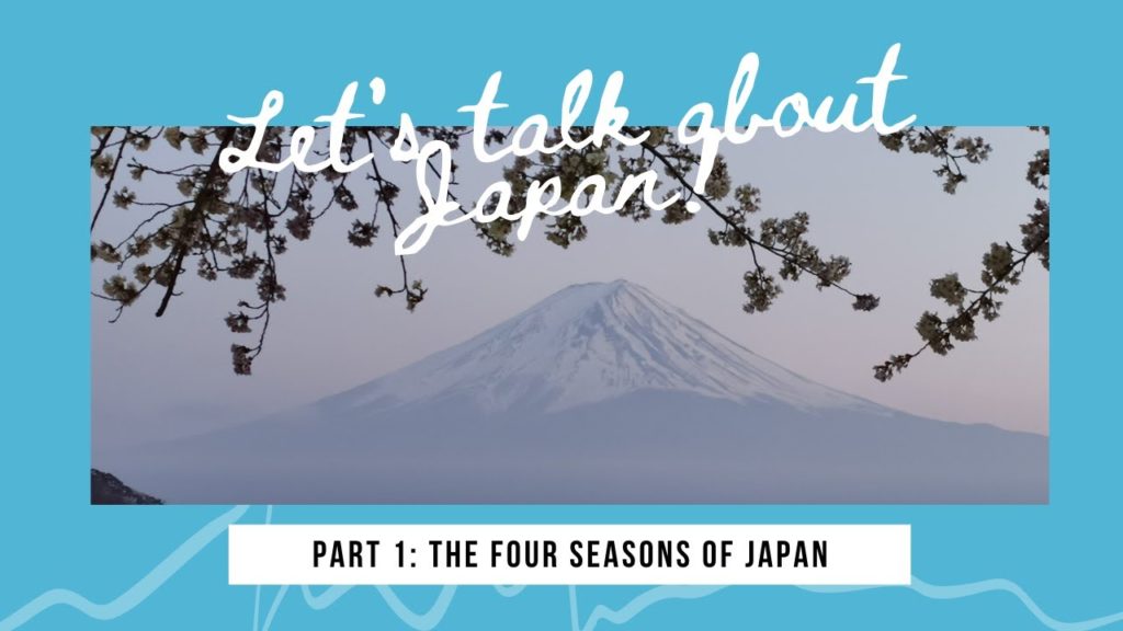 Let's Talk about Japan! Part 1 - The four seasons of Japan
