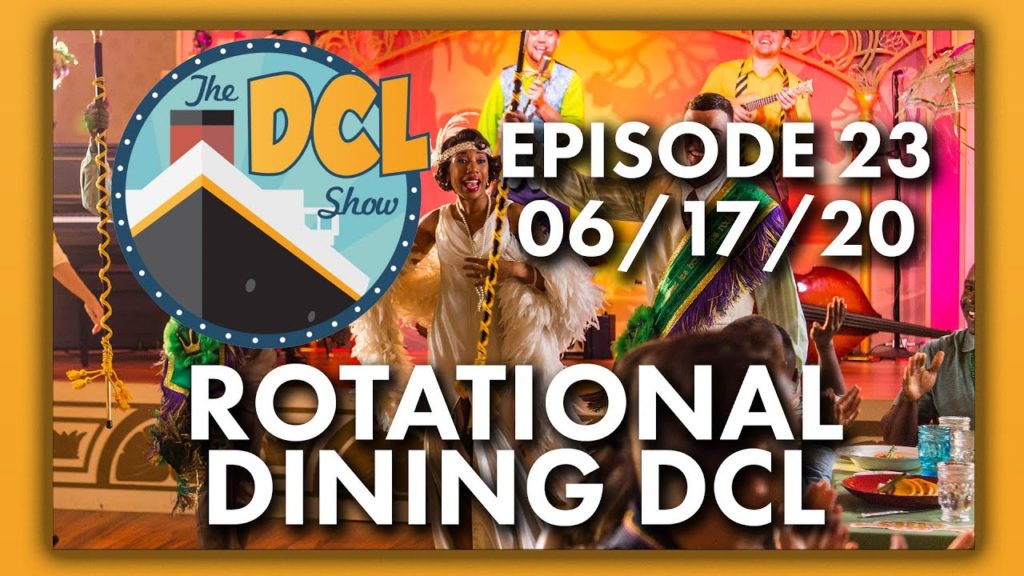 Disney Cruise Line Rotational Dining | The DCL Show | 06/17/20 Disney Cruise Line Rotational Dining | The DCL Show | 06/17/20