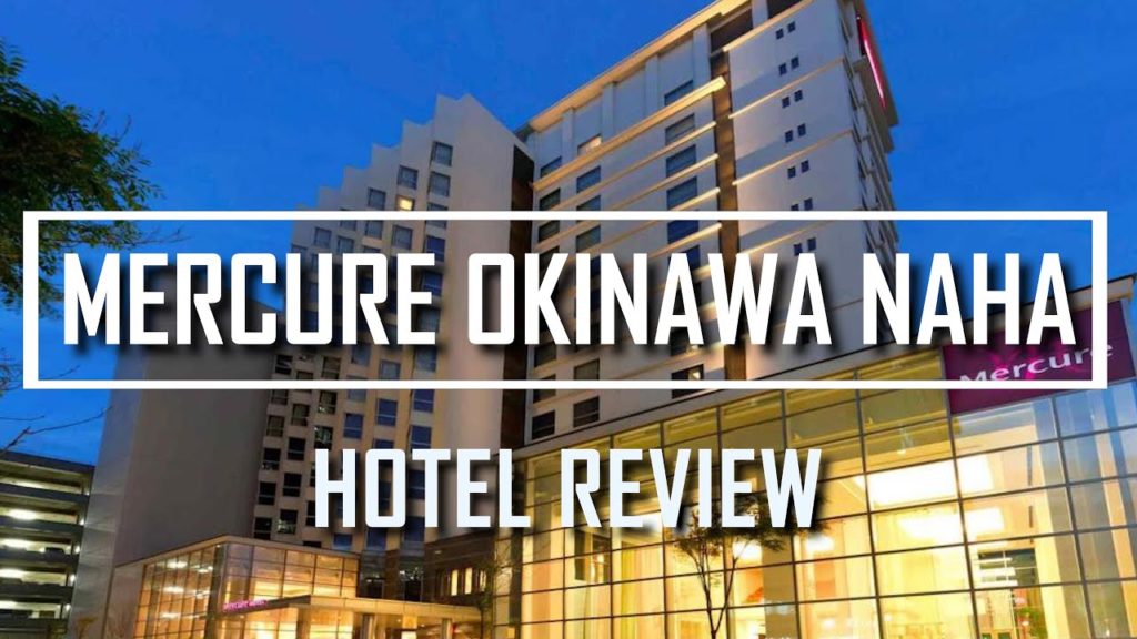 REVIEW OF THE MERCURE OKINAWA HOTEL NAHA WHERE TO STAY IN JAPAN 沖縄 REVIEW OF THE MERCURE OKINAWA HOTEL NAHA WHERE TO STAY IN JAPAN 沖縄