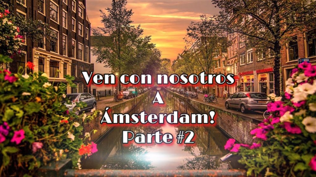 Amsterdam en Español Parte #2