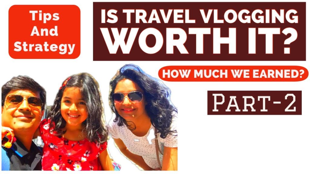 Travel Vlogging I YouTube Tips And Strategy I Our Earnings