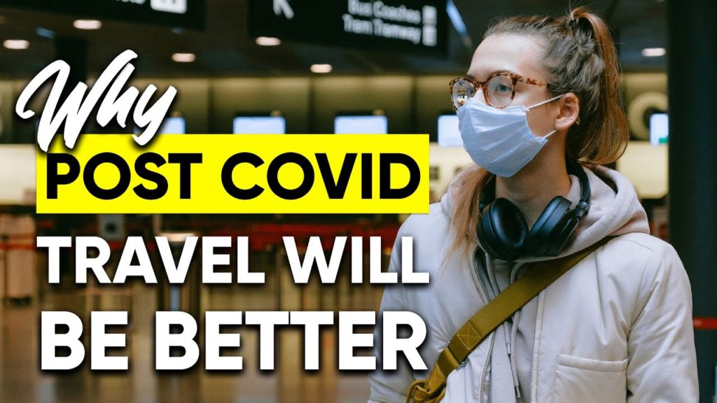 5 WAYS TRAVEL AFTER COVID 19 PANDEMIC WILL ONLY GET BETTER