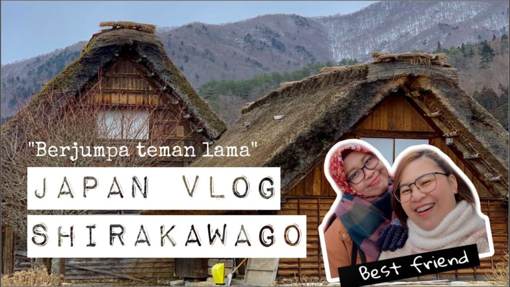 JAPAN VLOG SHIRAKAWAGO (Berjumpa teman lama)
