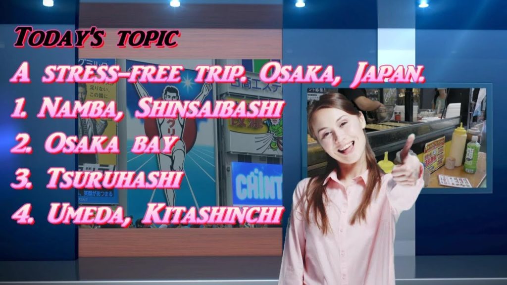 A stress free and relaxed trip in Japan. Osaka Guide for beginners.
