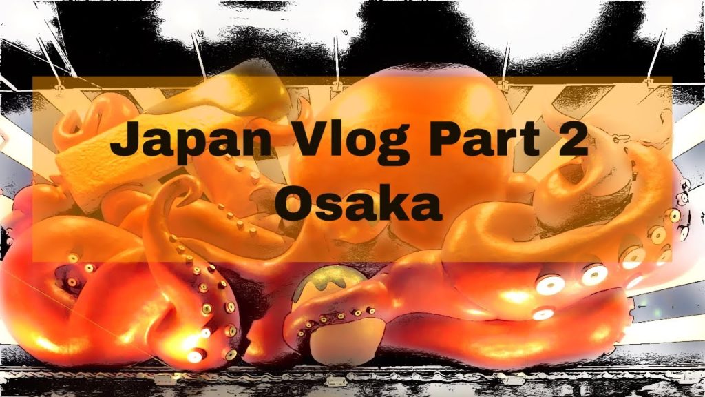 Japan Trip 2019 (Part 2) - Osaka - Sightseeing - Meeting Kevin Riley - Hostel New World INN