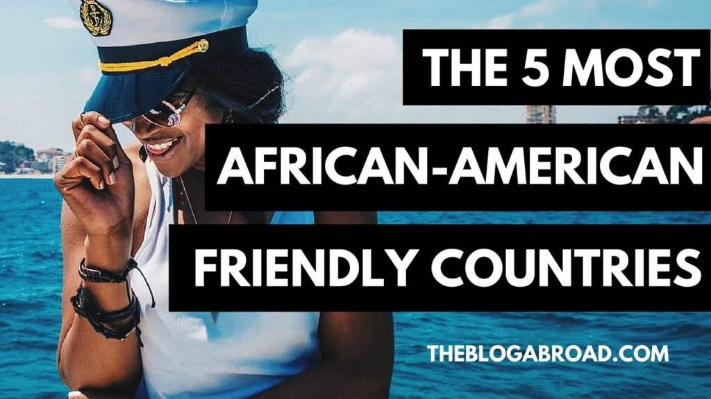 The 5 Most African-American Friendly Countries