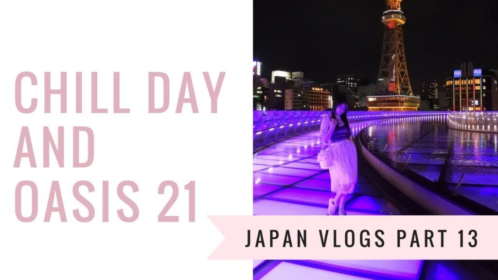 Chill day at Nagoya│Oasis 21 │Japan vlogs part 13