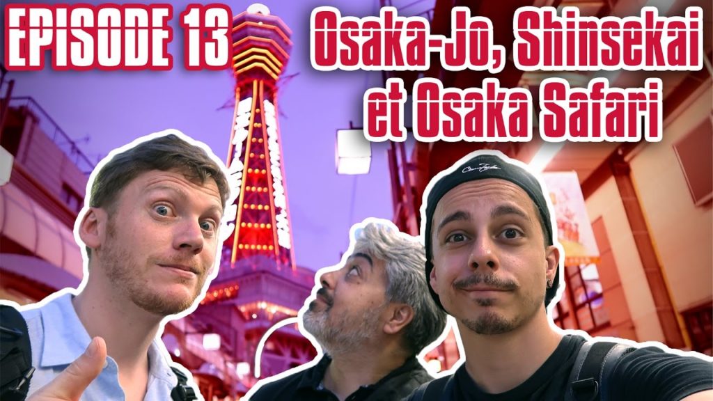 Mission Japon EP 13 - Osaka-Jo, Shinsekai et Osaka Safari