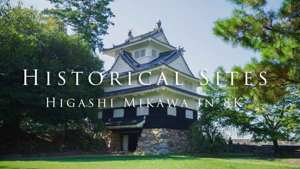 Historical Sites - Higashi Mikawa in 8K