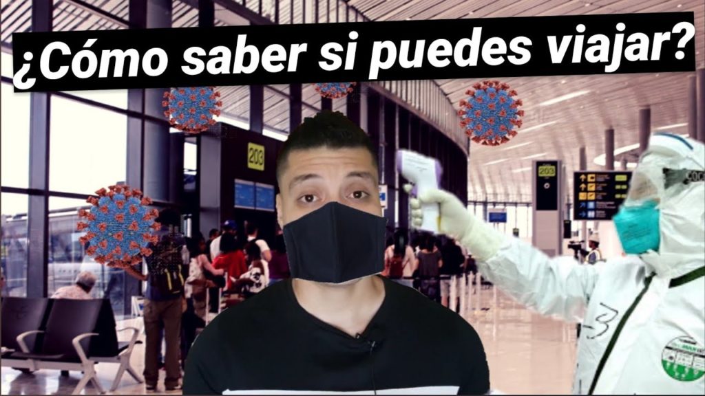 CORONAVIRUS: ¿Como se a que PAISES se puede VIAJAR y con que REQUISITOS? / ¿Es recomendable VIAJAR ?