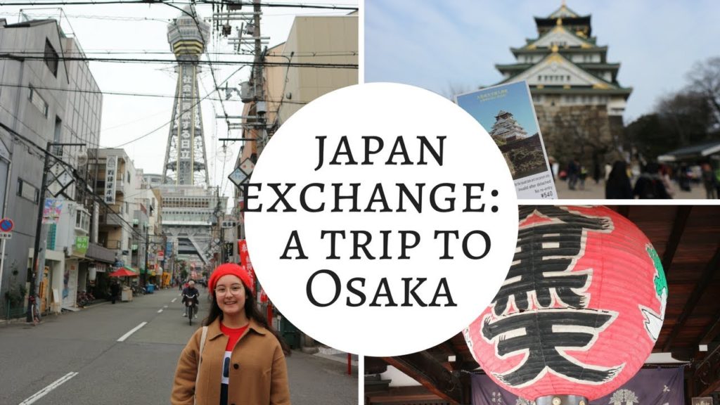 JAPAN EXCHANGE: A Trip To Osaka JAPAN EXCHANGE: A Trip To Osaka