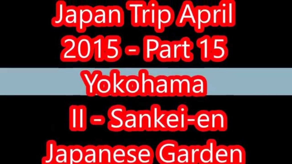 Japan Trip April 2015 - Part 15 Yokohama II - Sankei-en Japanese Garden