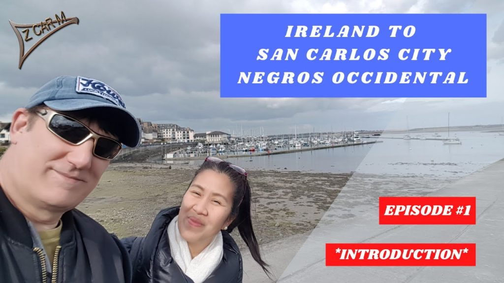 Z CAR M - Ireland  To San Carlos City, Negros Occidental - Episode # 1