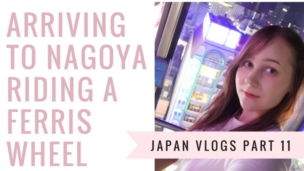 Arriving to Nagoya │ Ferris wheel │Japan Vlogs part 11 Arriving to Nagoya │ Ferris wheel │Japan Vlogs part 11