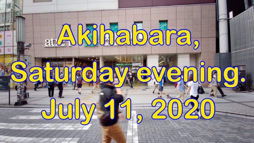 Akihabara, Saturday evening.  July 11, 2020