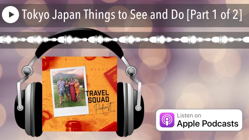 Tokyo Japan Things to See and Do [Part 1 of 2]