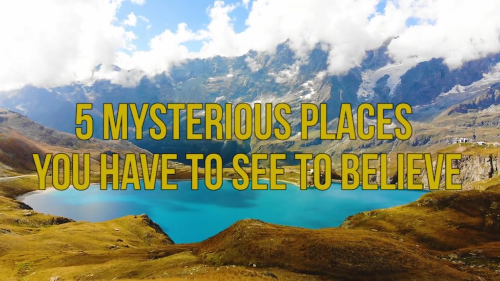 5 Mysterious Places You Have to See to Believe