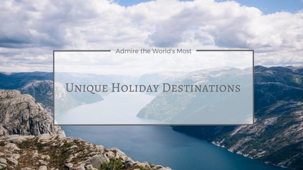 10 Unique Holiday Destinations - Best Places to Visit This Year!