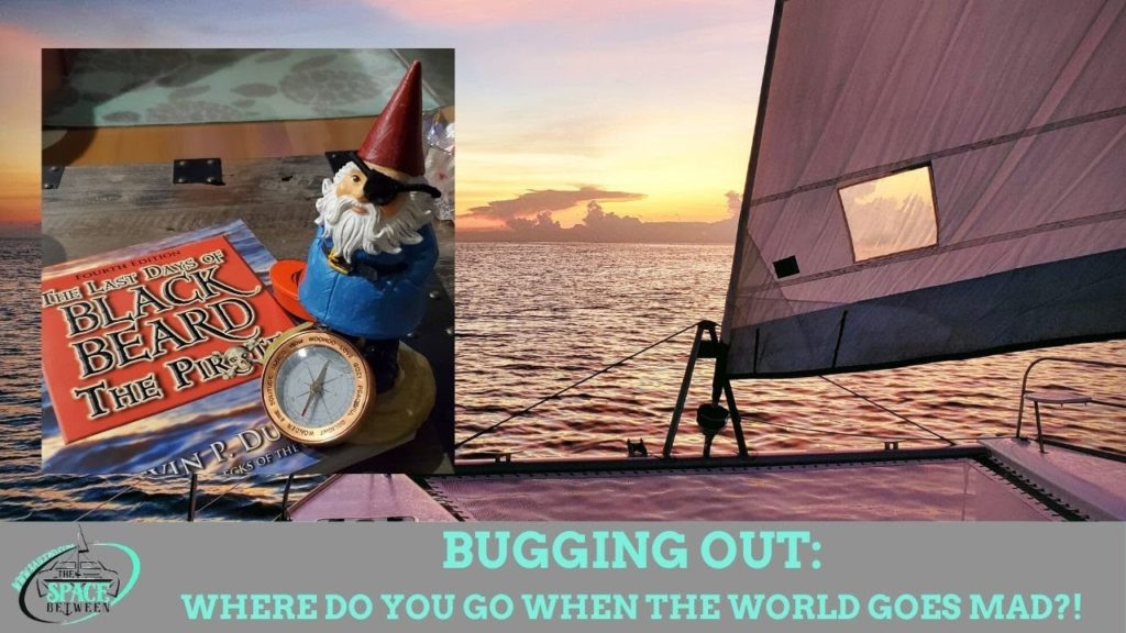 Bugging Out of Crazy Town | Ep 60 | Sailing The Space Between Bugging Out of Crazy Town | Ep 60 | Sailing The Space Between