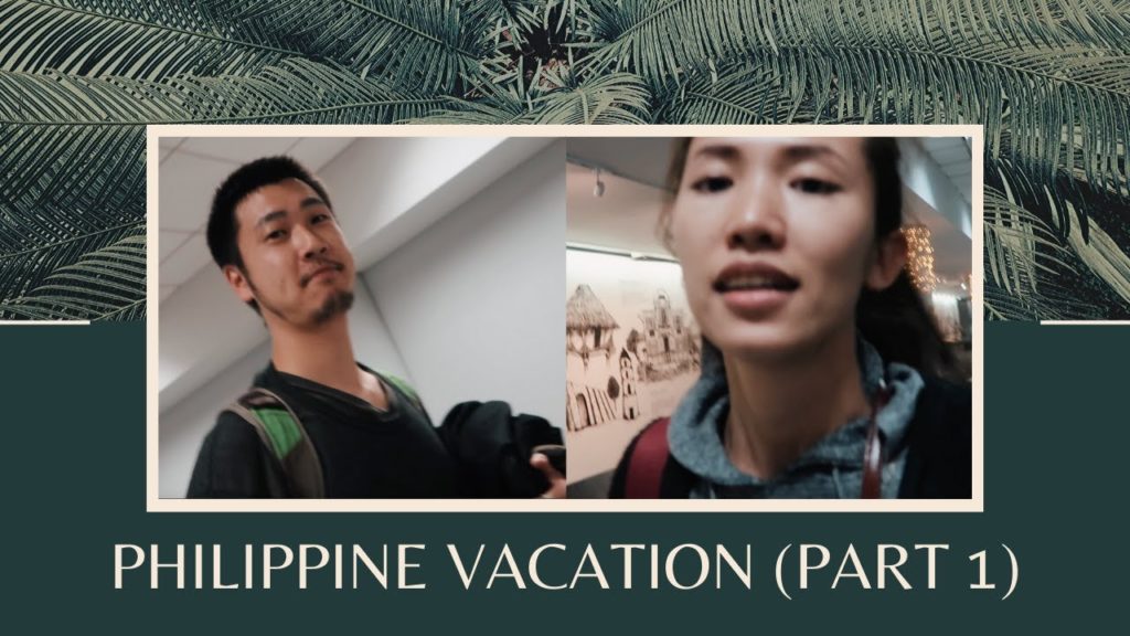 Philippine Vacation (Part 1) | Japan to Philippines Philippine Vacation (Part 1) | Japan to Philippines