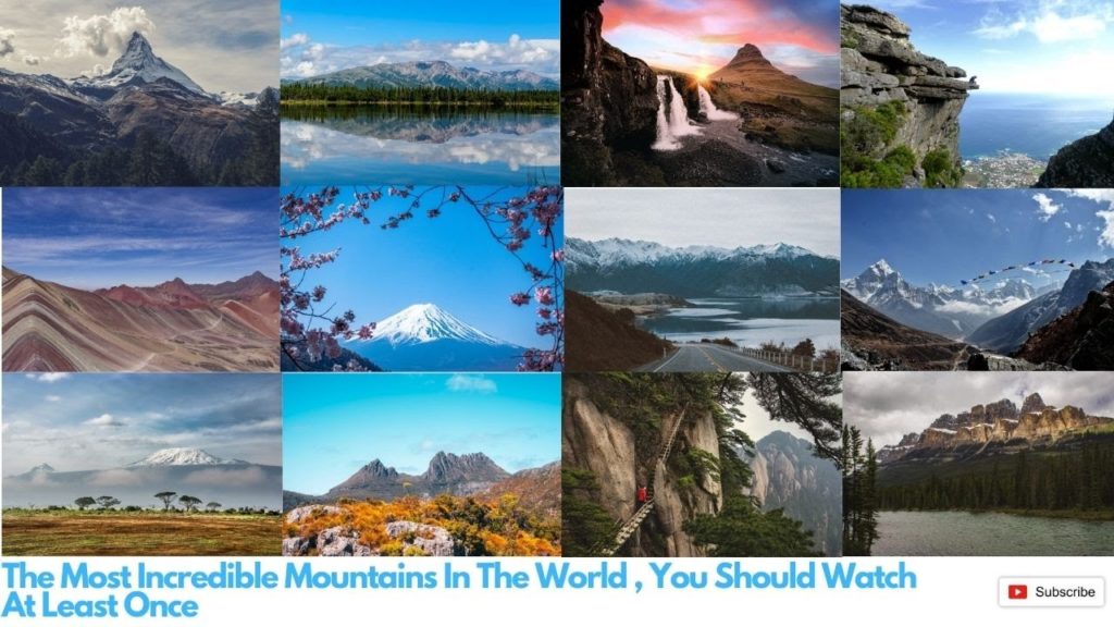 The World's Most Incredible Mountains In The World : You Need To Visit At Least Once.