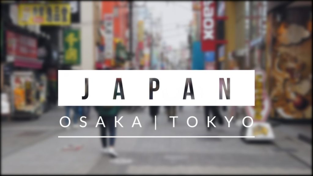 OSAKA & TOKYO | JAPAN