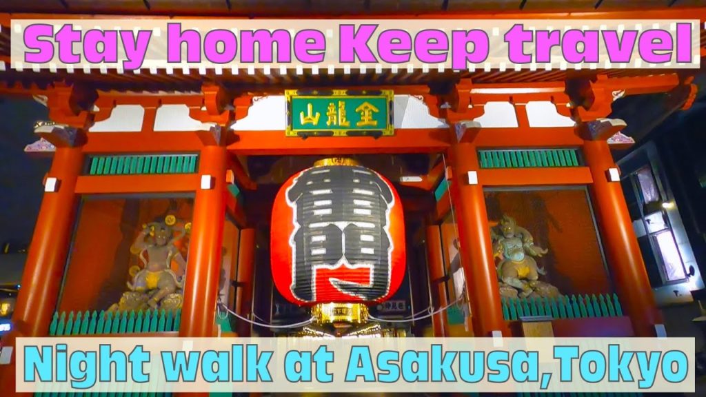 Night walk at Asakusa, Tokyo [Stay home, keep travel]