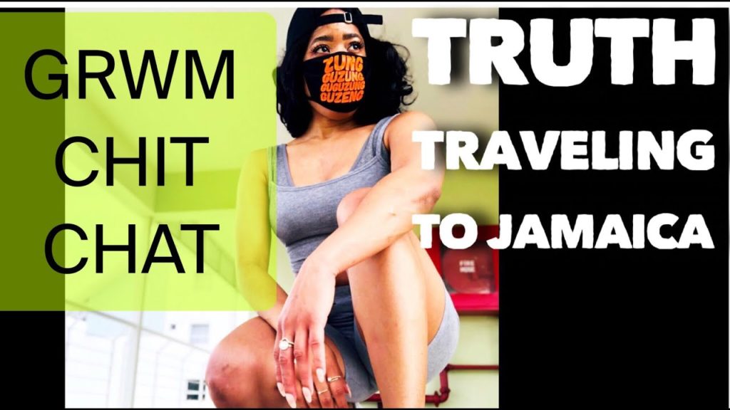 GRWM CHIT CHAT/ THE TRUTH ABOUT WHAT TO EXPECT TRAVELING TO JAMAICA during COVID19