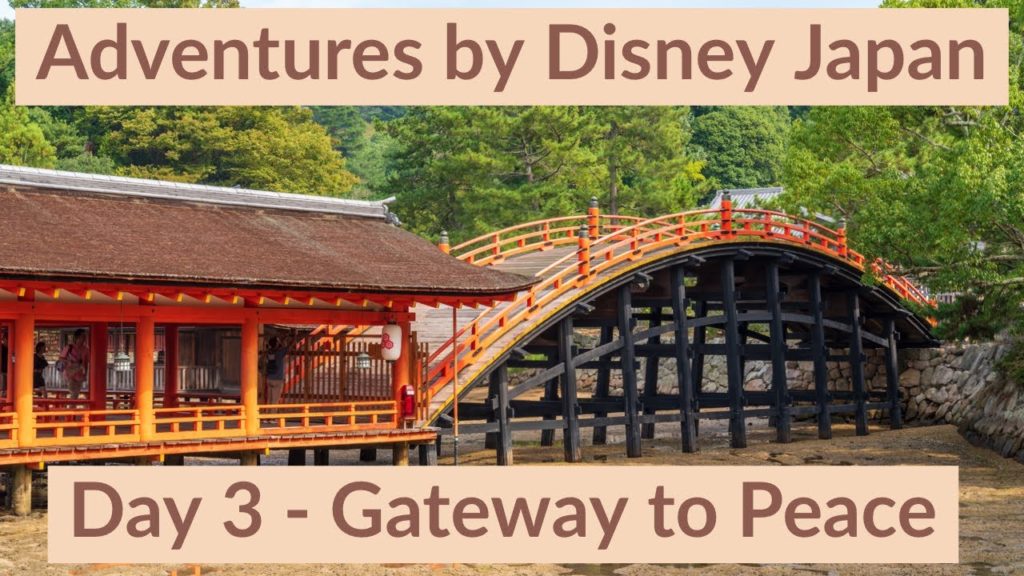Gateway to Peace - Day 3 - Adventures by Disney Japan, Hiroshima and Miyajima