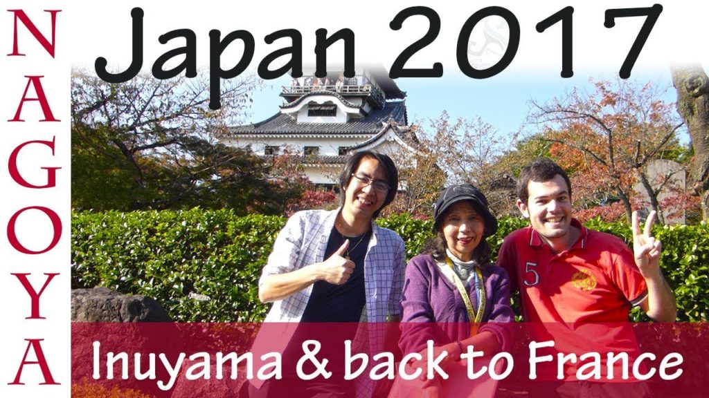 Japan 2017 - Nagoya | part3 - Inuyama and back to France
