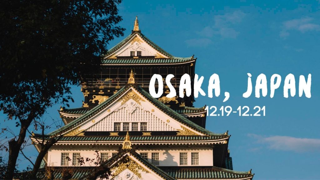 JAPAN TRIP | PART THREE: OSAKA