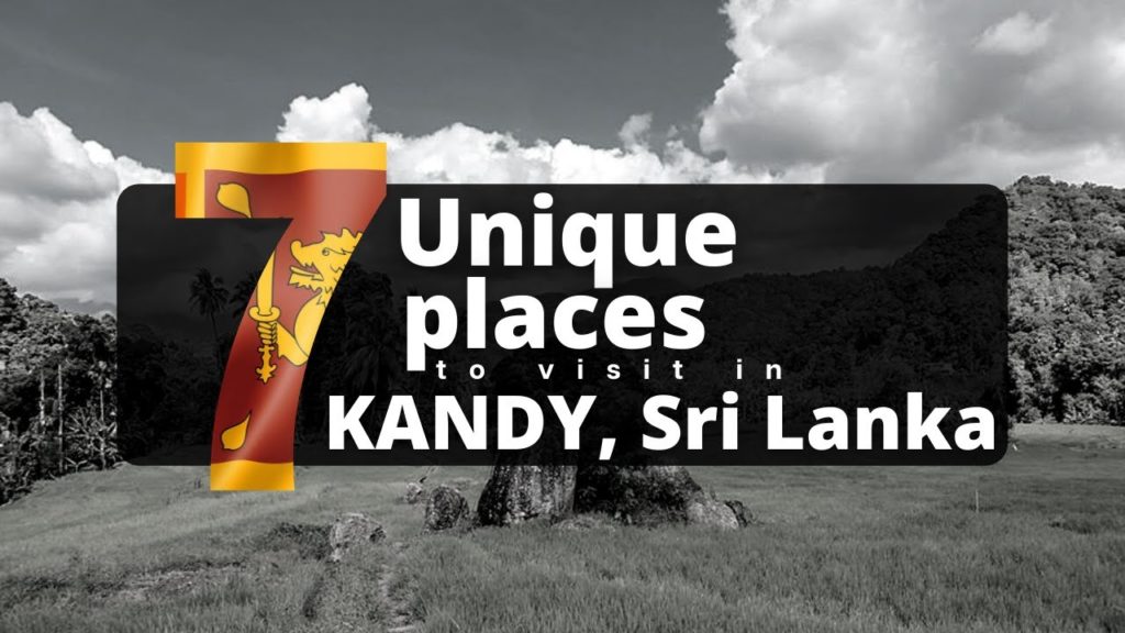 Travel Vlog 001: 7 Unique Places to Visit in Kandy, Sri Lanka
