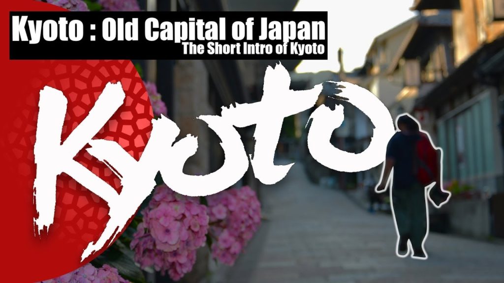 Kyoto old capital of Japan : The short intro of Kyoto