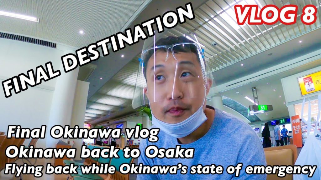FINAL OKINAWA VLOG | DID I GET HOME SAFELY? | LAST VLOG EPISODE 8 | OKINAWA BACK TO OSAKA