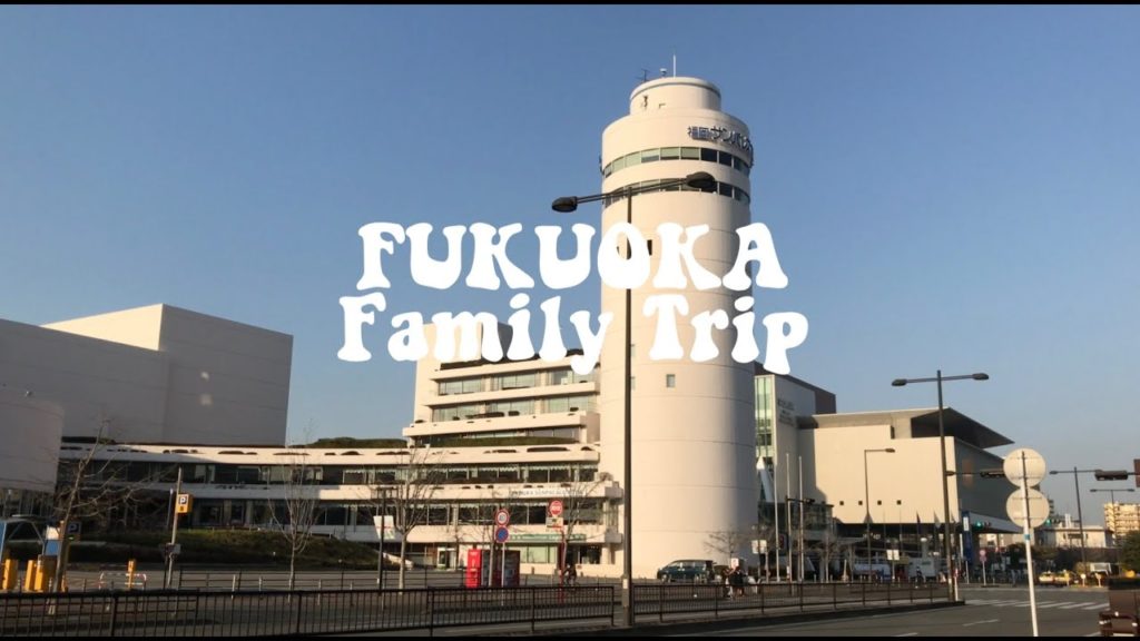 Fukuoka Family Trip