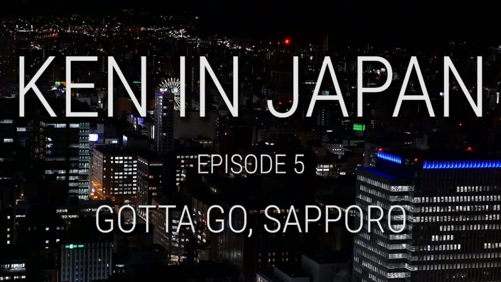 Ken In Japan EP 5 - Gotta Go, Sapporo