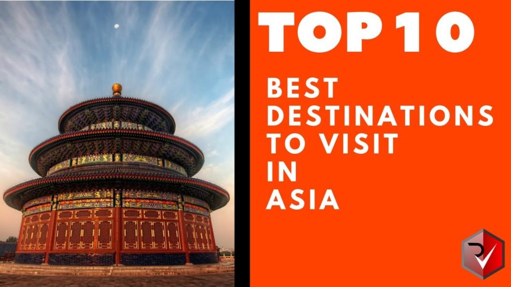 The Top 10 Best Destinations To Visit In Asia 2018 The Top 10 Best Destinations To Visit In Asia 2018