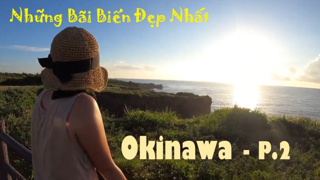 Du lịch Nhật Bản – Phượt Okinawa – Tập 2: những bãi biển đẹp nhất Okinawa. Du lịch Nhật Bản - Phượt Okinawa - Tập 2: những bãi biển đẹp nhất Okinawa.