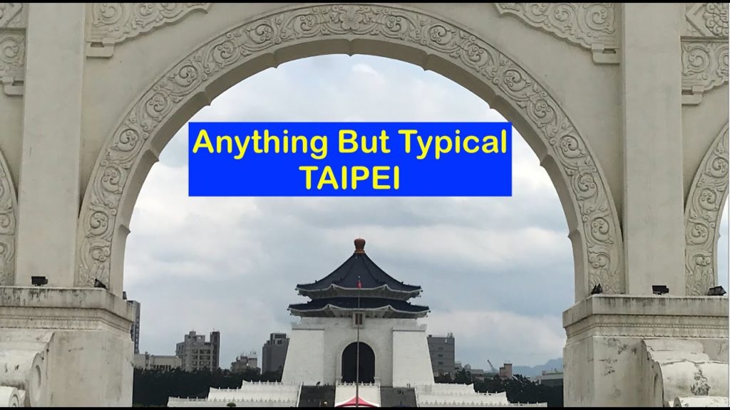 Taipei: Anything But Typical Taipei: Anything But Typical