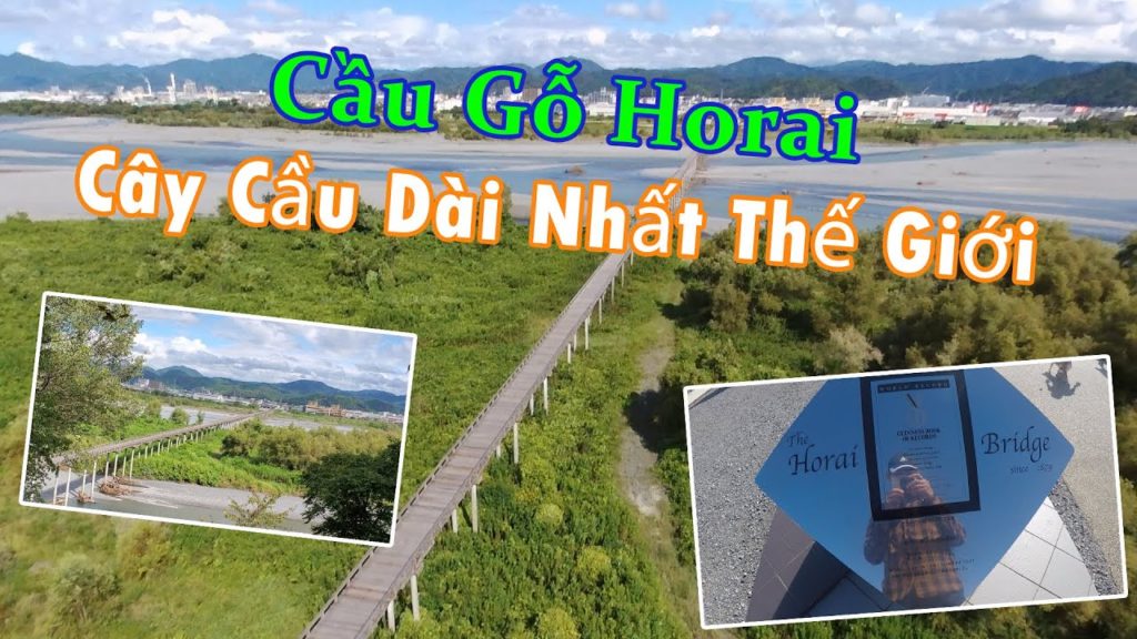 Khám Phá Cây Cầu Gỗ Dài Nhất Thế Giới | Horai Wooden Bridge - Japan