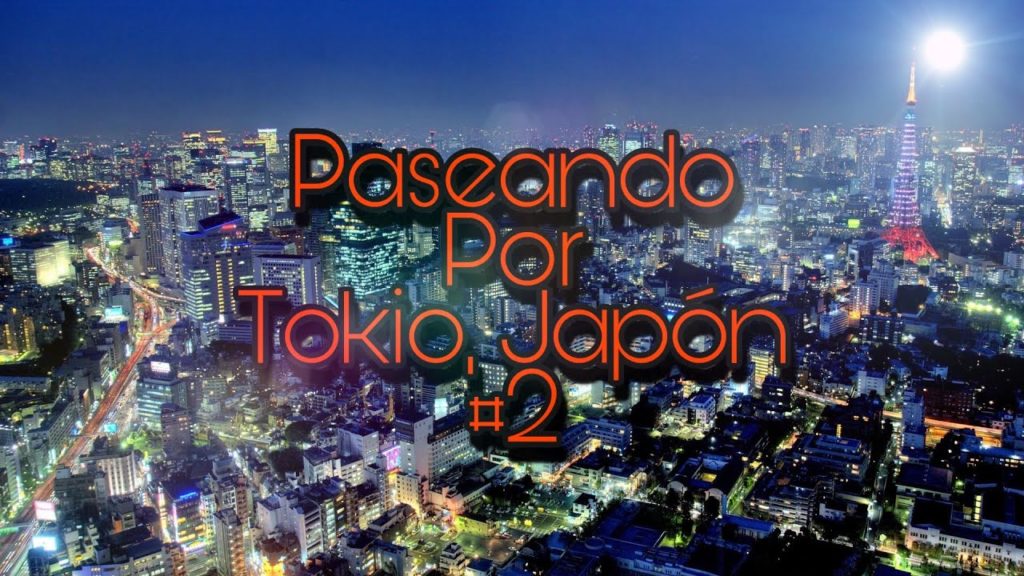 Conoce Tokio, Japon en español #2