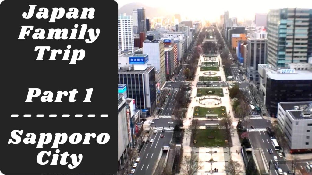 Family Trip to Japan, Sapporo (2017) Part 1